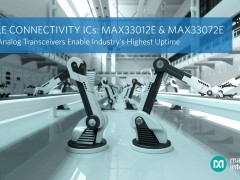 Maxim Integrated发布最新基础模拟收发器，通过增强故障检测和工作范围为工业网络提供可靠连接并保持最长的运行时间