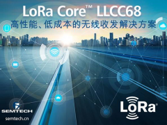 LoRa Core LLCC68芯片推动传统小无线连接市场